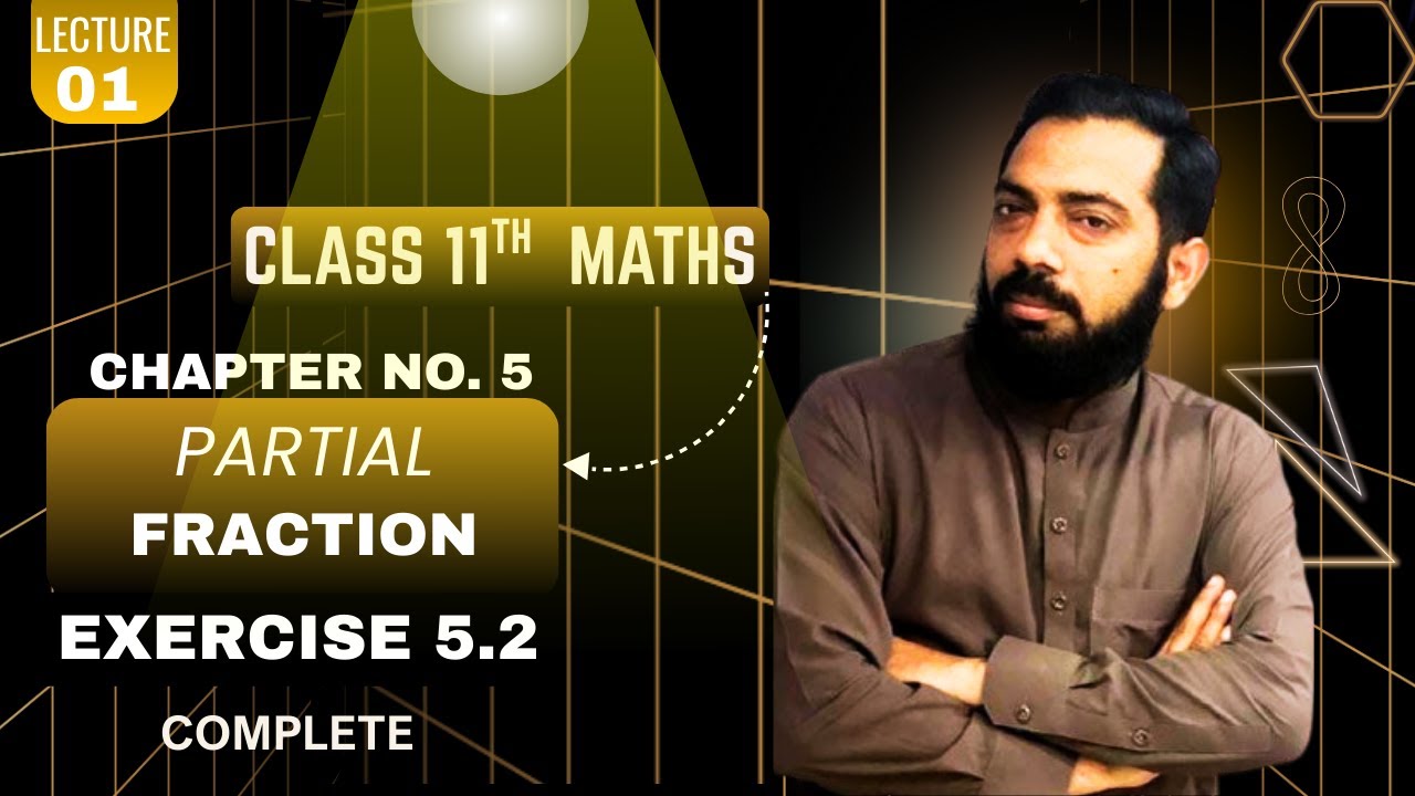 Class 11 Maths || Partial Fraction | Ex # 5.2  Complete || PTB || FBISE || IGCSE || O/A Level