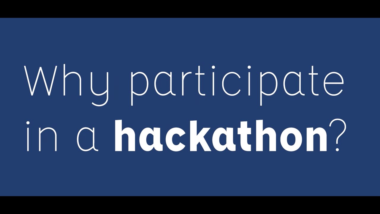 Why should you participate in a hackathon? - Student edition