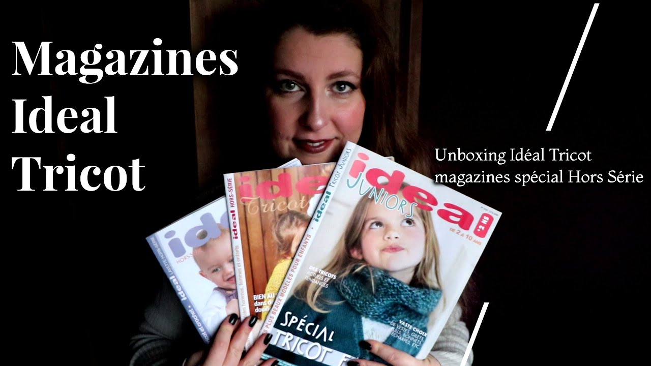 Unboxing Id&eacute;al Tricot magazines sp&eacute;cial Hors S&eacute;rie