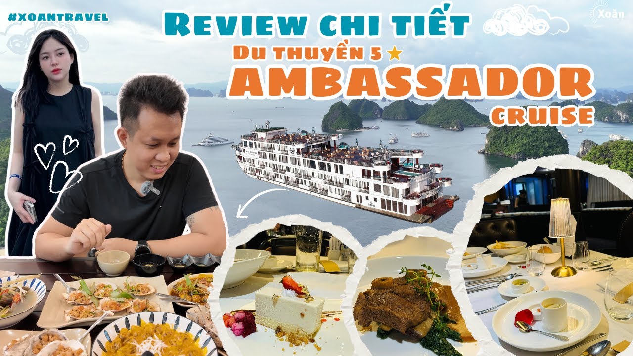 #Xoăntravel Chi tiết 2 ngày 1 đêm trên du thuyền 5 sao Ambassador Cruise Hạ Long