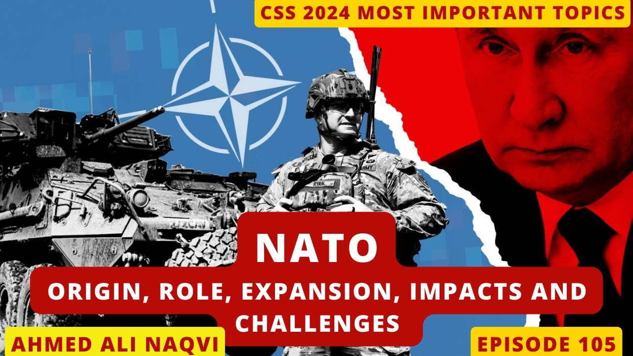 CSS 2024: NATO: Origin, Role, Expansion, Impacts and Challenges  I Ahmed Ali Naqvi I Ep. 105