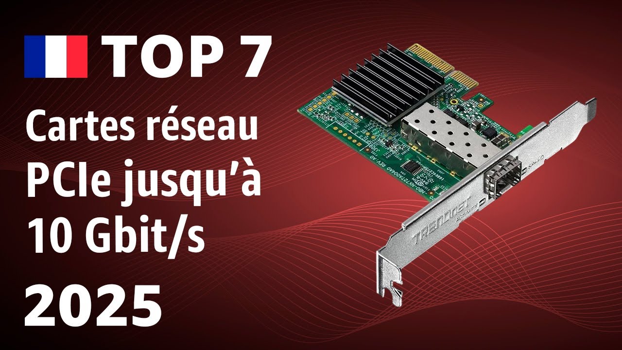 TOP&mdash;7. Meilleures cartes r&eacute;seau PCIe jusqu&rsquo;&agrave; 10 Gbit/s 2025