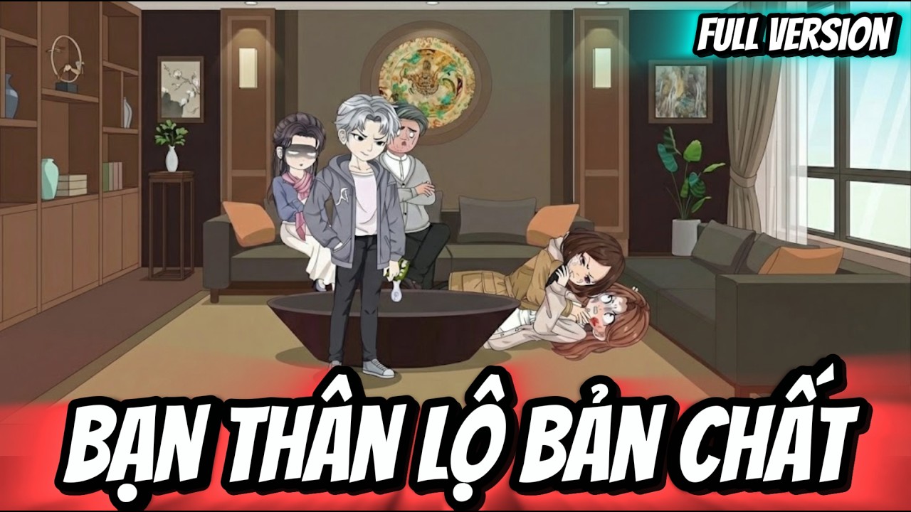 Full Version | Bạn Thân Lộ Bản Chất | Thỏ Thúi VietSub