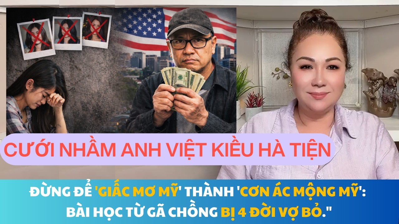 CƯỚI NHẦM GÃ VIỆT KIỀU HÀ TIỆN ĐÃ 4 ĐỜI VỢ BỎ CHẠY VÌ KEO KIỆT, GIỮ HẾT LƯƠNG VỢ,VẮT CỔ CHÀY RA NƯỚC