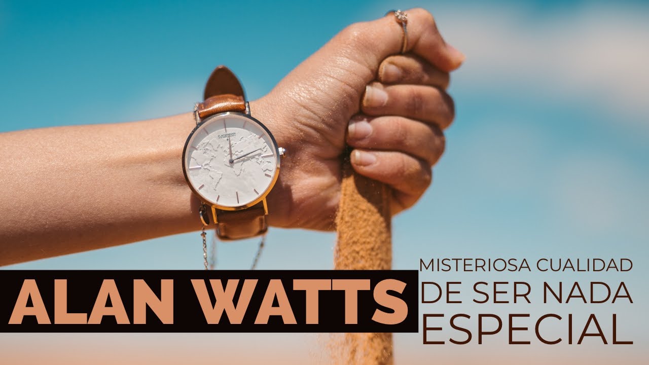 Misteriosa cualidad de ser nada especial - Alan Watts