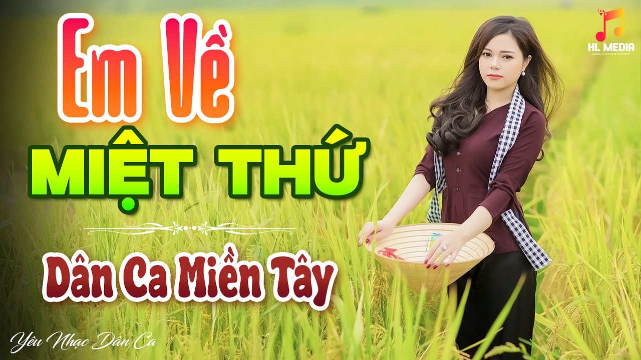 EM VỀ MIỆT THỨ - LK Nhạc Trữ Tình Dân Ca Hay Nhất - Dân Ca Miền Tây Chọn Lọc 2024