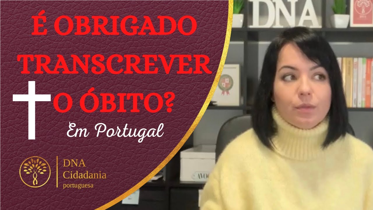 Transcrição de óbito em Portugal, é obrigatório em processo de nacionalidade portuguesa?