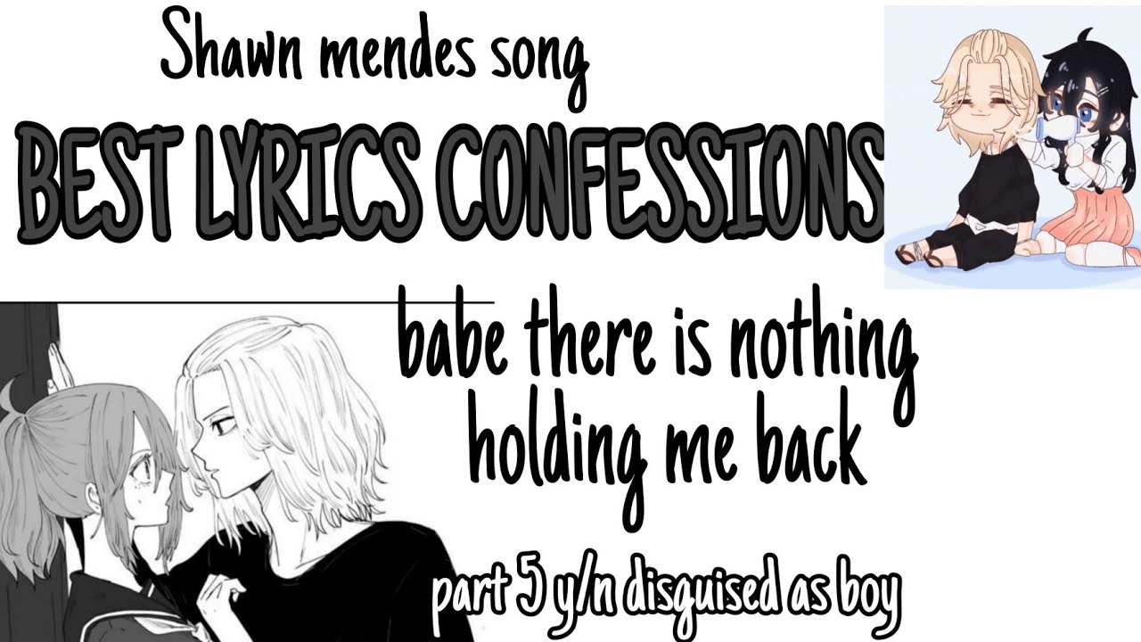 Babe there is nothing holding me back // lyrics confessions // mikey x y/n!! with pics
