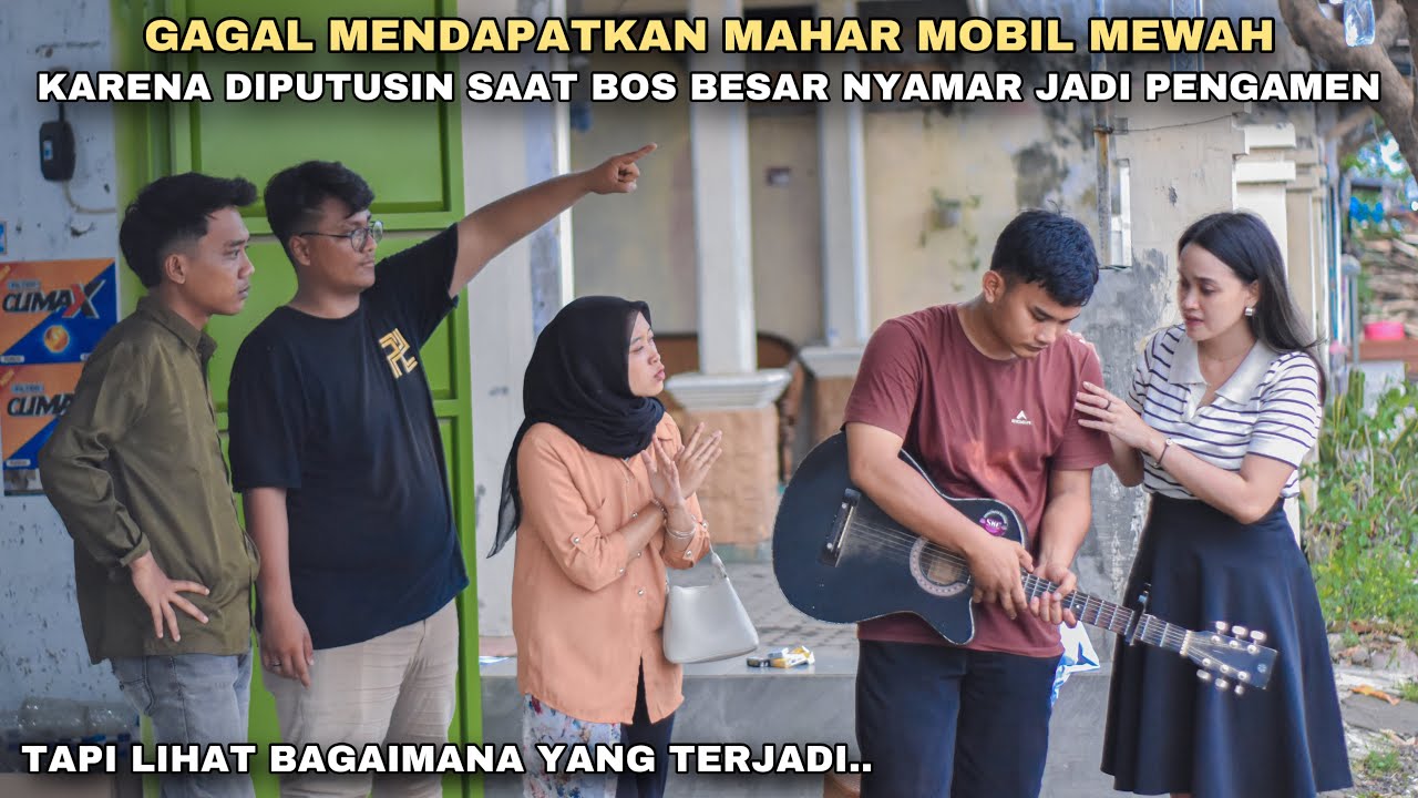 GAGAL MENDAPATKAN MAHAR MOBIL MEWAH KARNA DIPUTUSIN SAAT BOS BESAR PURA-PURA JADI PENGAMEN‼️ternyata