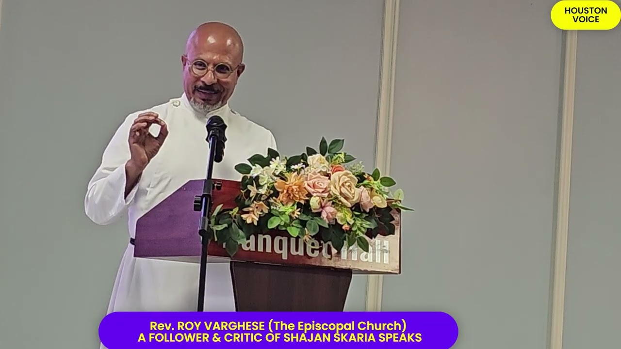 Rev. Roy Varghese- A FELICITATION SPEECH FOR SHAAJAN SKARIAH (HOUSTON) A FOLLOWER & CRITIC'S WORDS