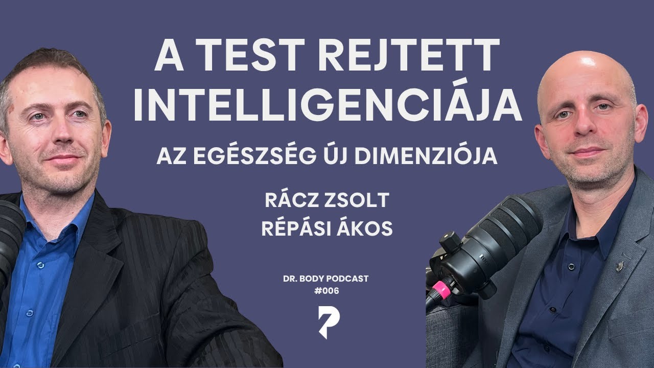 A Test Rejtett Intelligenciája – Az Egészség Új Dimenziója - Dr. Body Podcast 6. rész