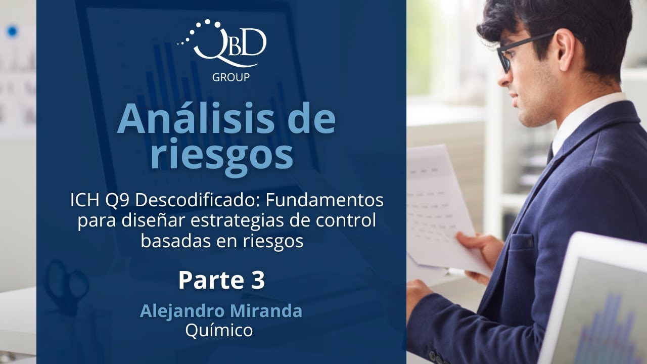 Webinar: ICH Q9 Descodificado: Fundamentos para diseñar estrategias de control Parte 3 final