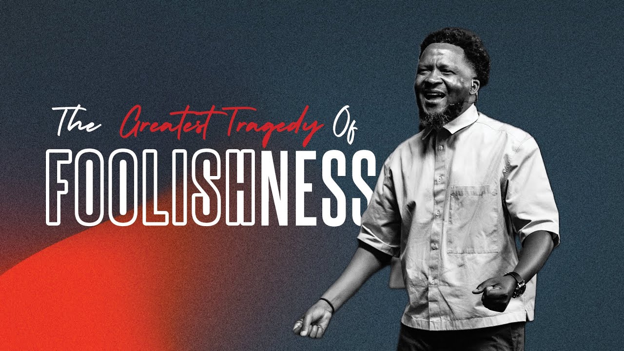 THE GREATEST  TRAGEDY OF FOOLISHNESS | PS JACOB MSIPHA