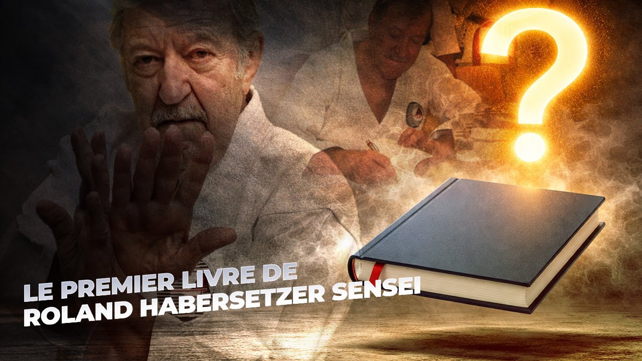 Le premier livre écrit par le sensei Roland Habersetzer !