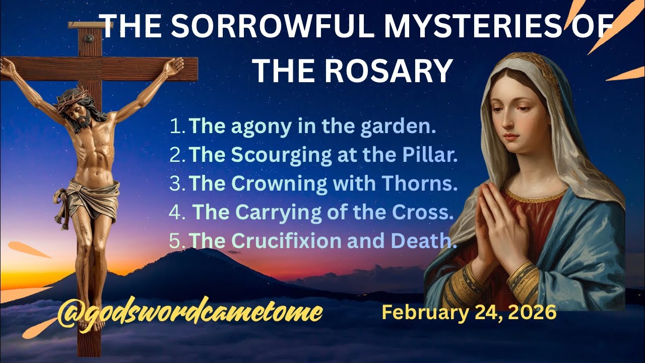THE SORROWFUL MYSTERIES OF THE ROSARY, FEBRUARY 24, 2026