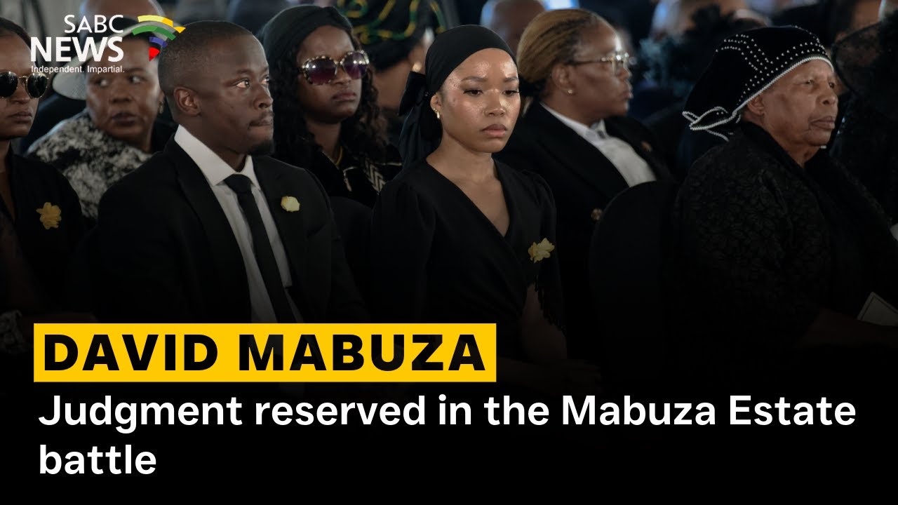 Judgment reserved in the Mabuza Estate battle
