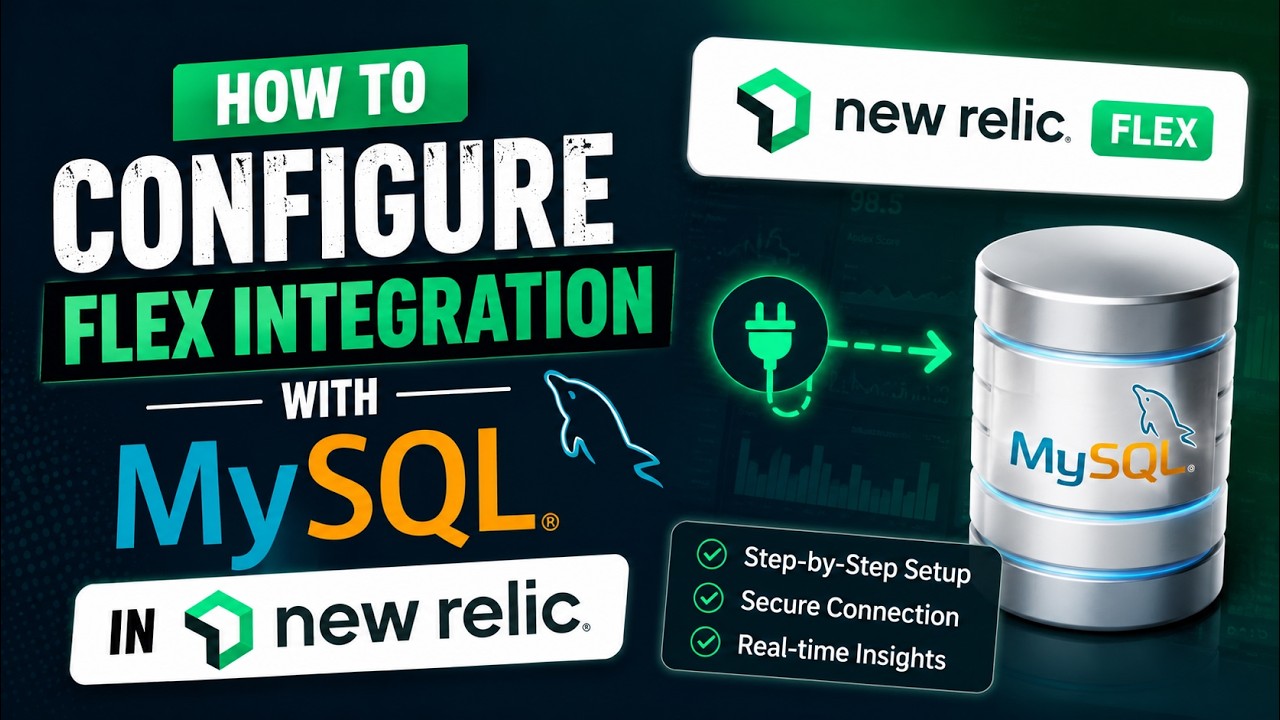 How to Configure Flex Integration in New Relic with MySQL