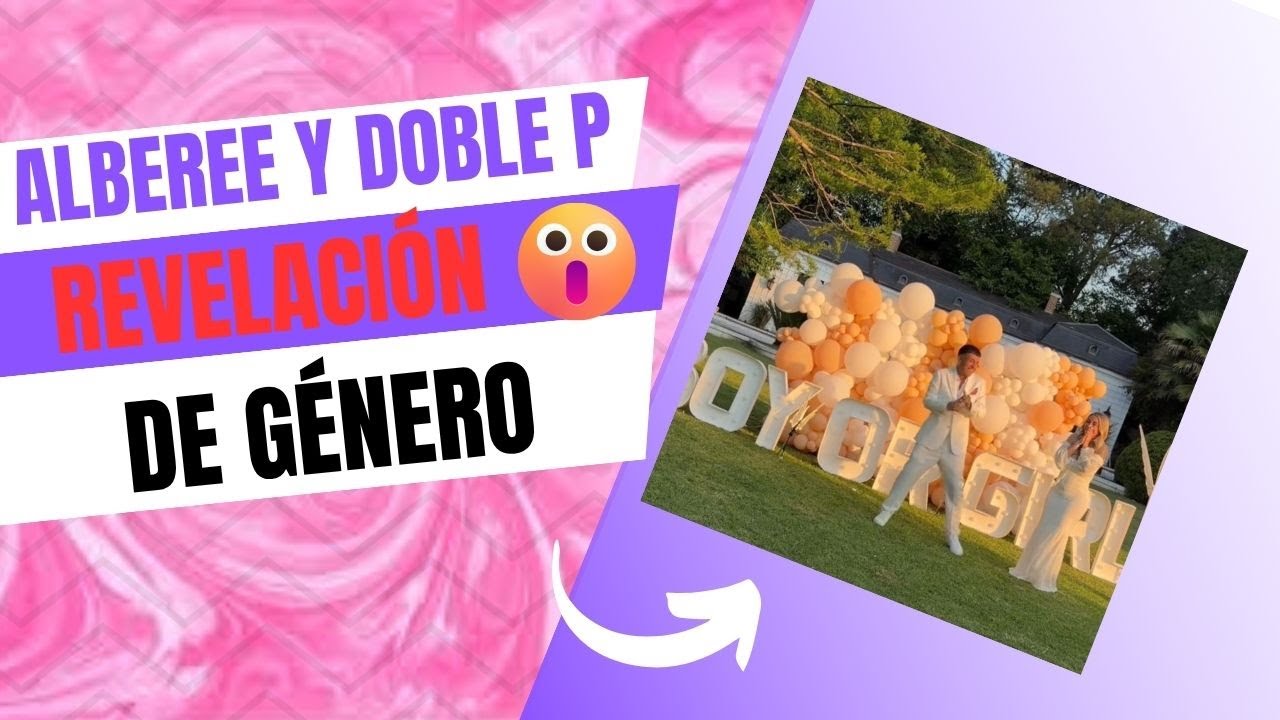 ALBEREE Y DOBLE P TODA LA COBERTURA COMPLETA DE LA REVELACIÓN DE GENERO DEL BEBE