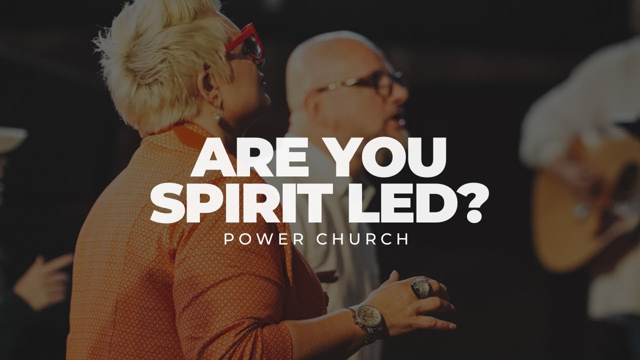 ARE YOU SPIRIT LED? | POWER CHURCH | Sunday 27th August 2023