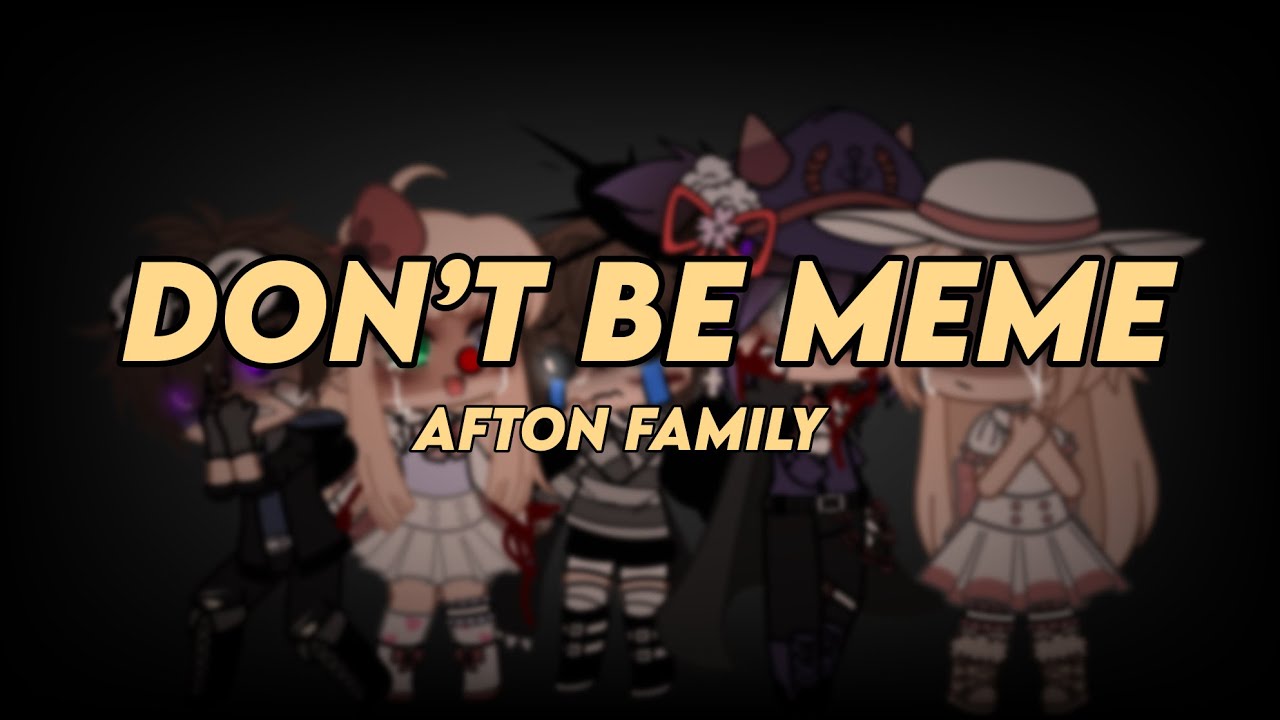 // Don’t Be Meme \\ [Afton Family AU] ||GachaClub||+||3k+ Special||