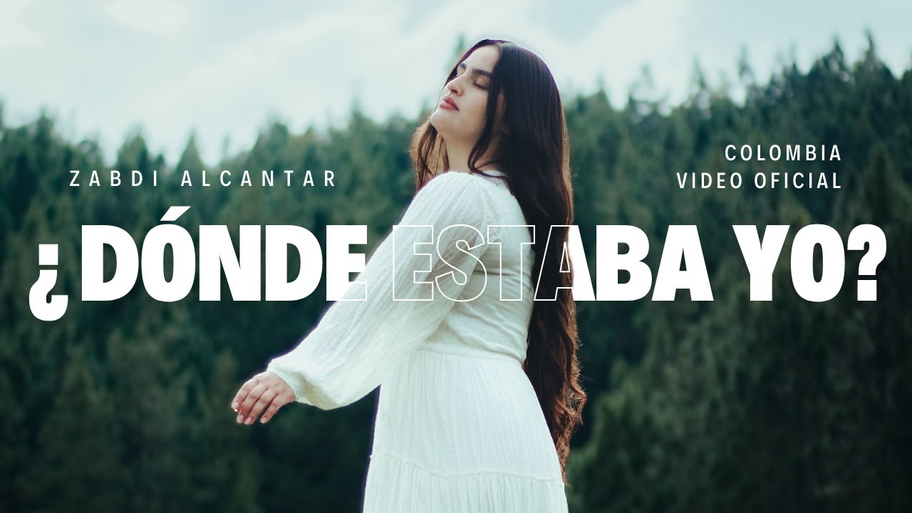¿Dónde estaba yo? - Zabdi Alcantar (VIDEO OFICIAL) - Colombia 🇨🇴