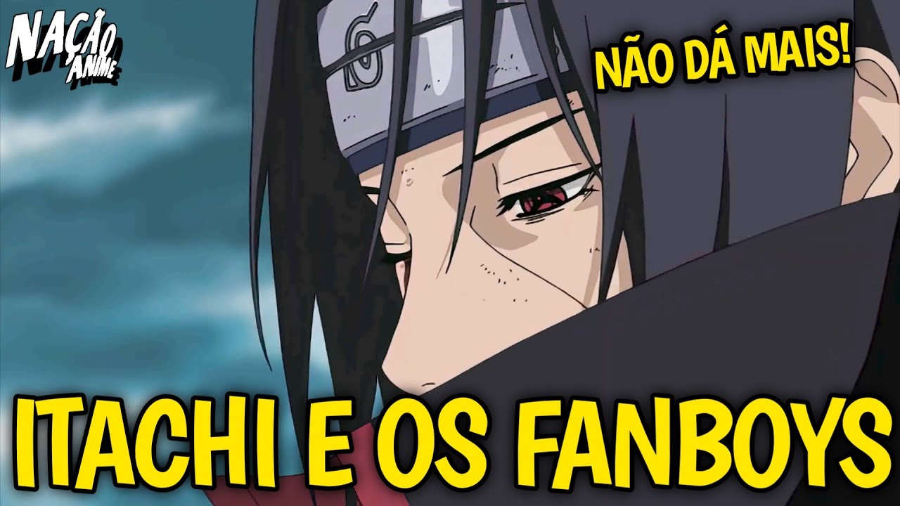 A REAL SOBRE ITACHI E OS FANBOYS, ALGUÉM TEM QUE FALAR! #itachi #naruto