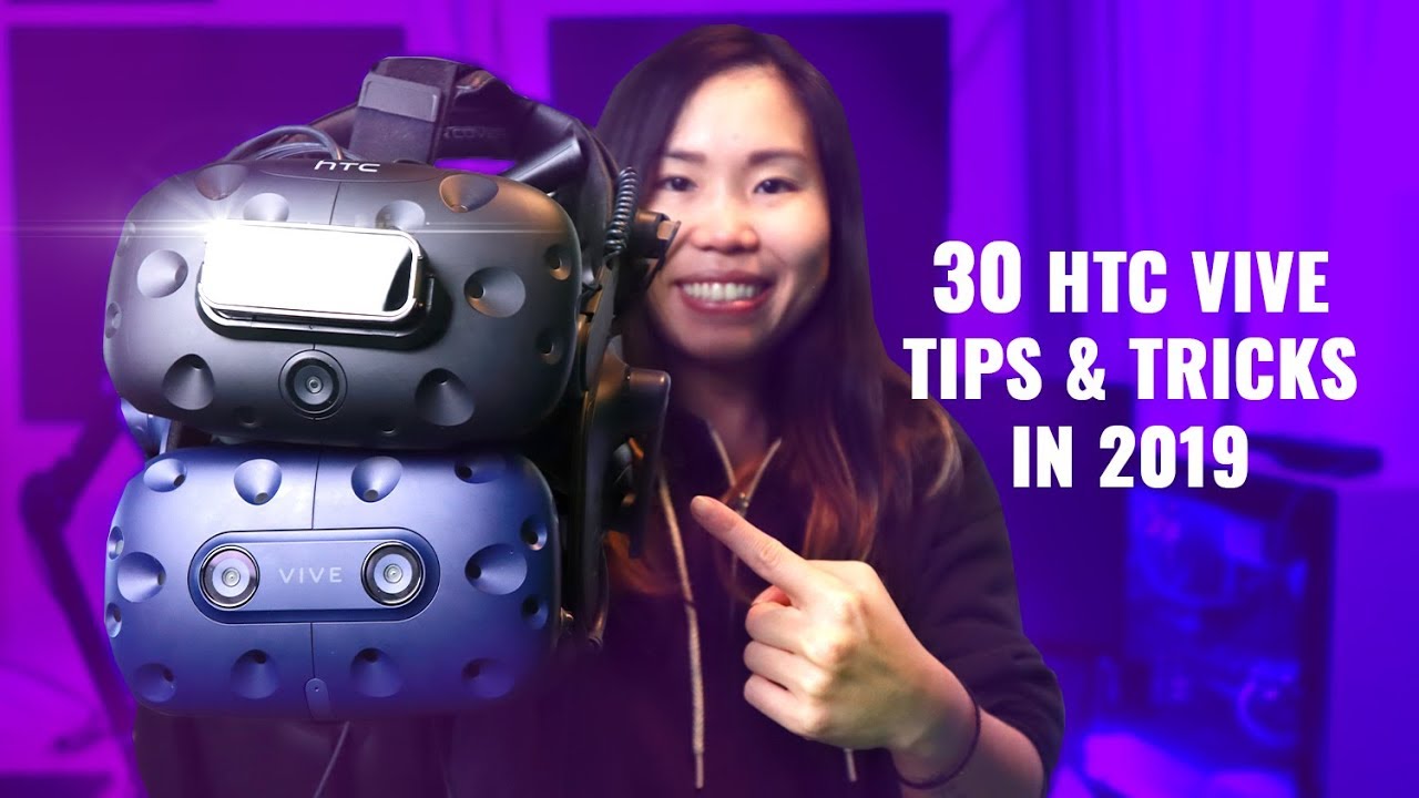 30 HTC VIVE Tips And Tricks For New Owners In 2019 (From Early Adopters)