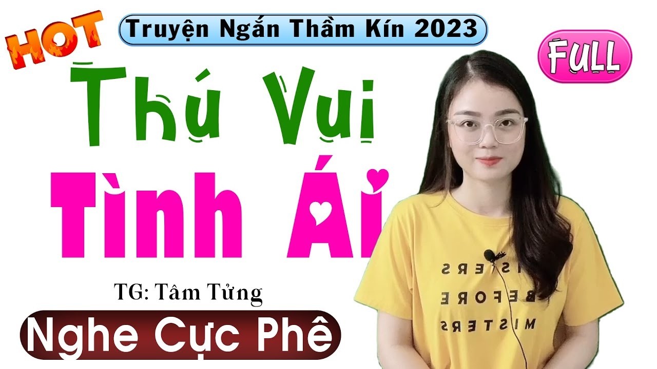Càng Nghe Càng Hay - Thú Vui Tình Ái - Truyện thực tế việt nam đặc sắc nhất 2026