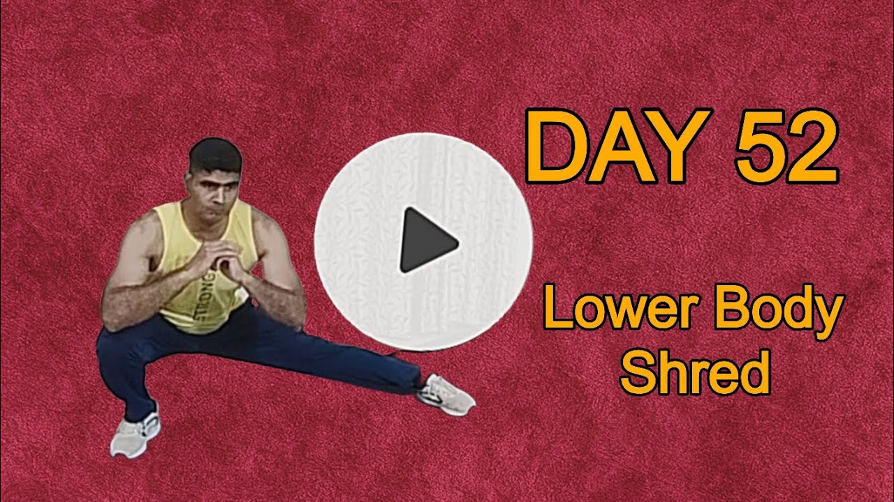 Day 52 | Lower Body Shred | 90 Days Fitness Transformation Challenge