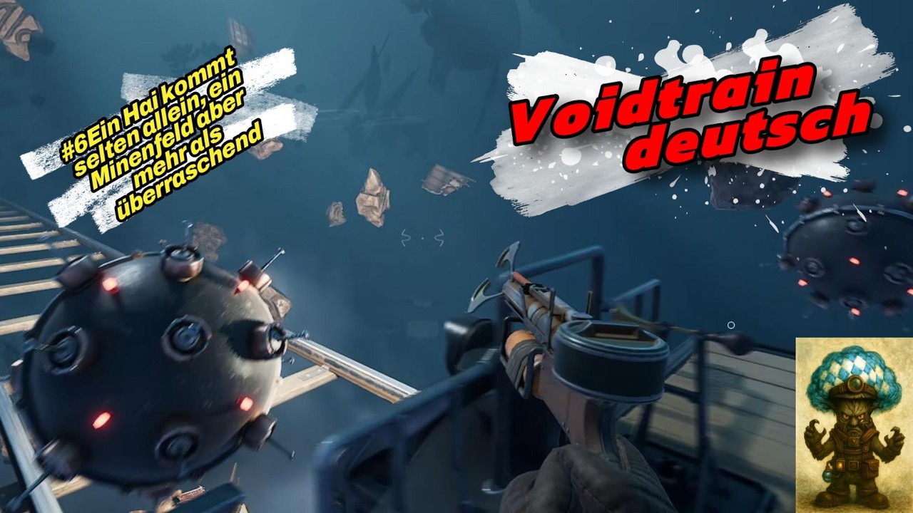 #6 Voidtrain - Ein Hai kommt selten allein, ein Minenfeld aber mehr als überraschend