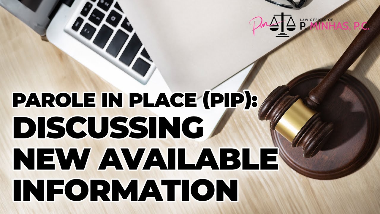 PAROLE IN PLACE (PIP) | DISCUSSING NEW AVAILABLE INFORMATION | AUGUST 22, 2024
