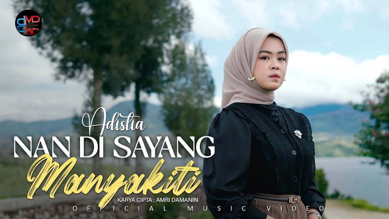 Nan Disayang Manyakiti - Adistia - (Official Music Video)