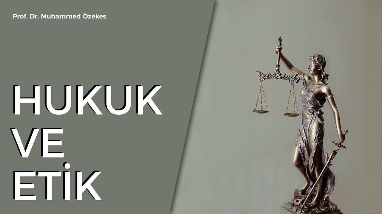 Hukuk ve Etik: Prof. Dr. Muhammed Özekes