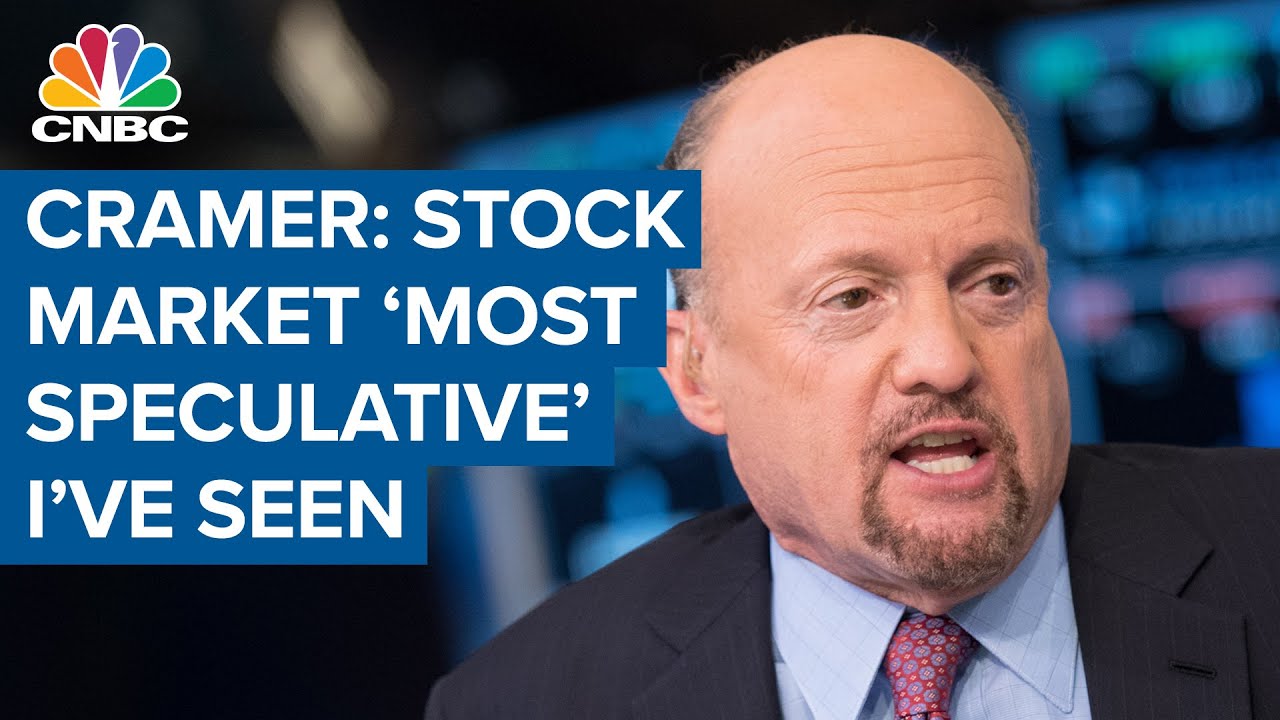 Jim Cramer: Stock market is 'the most speculative' I've ever seen