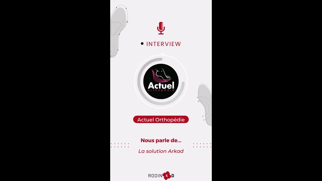 Interview : Actuel Orthopédie sur la solution de podologie Arkad.