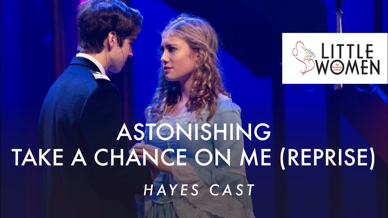 Little Women the Musical- Astonishing | Take a Chance on Me (Reprise) | Hayes Cast