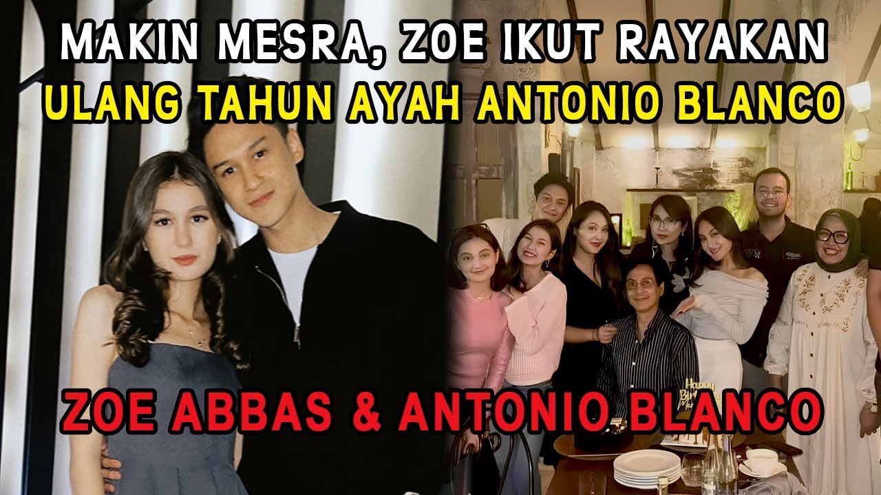 Makin Mesra, Zoe Abbas Ikut Rayakan Ulang Tahun Ayah Antonio Blanco