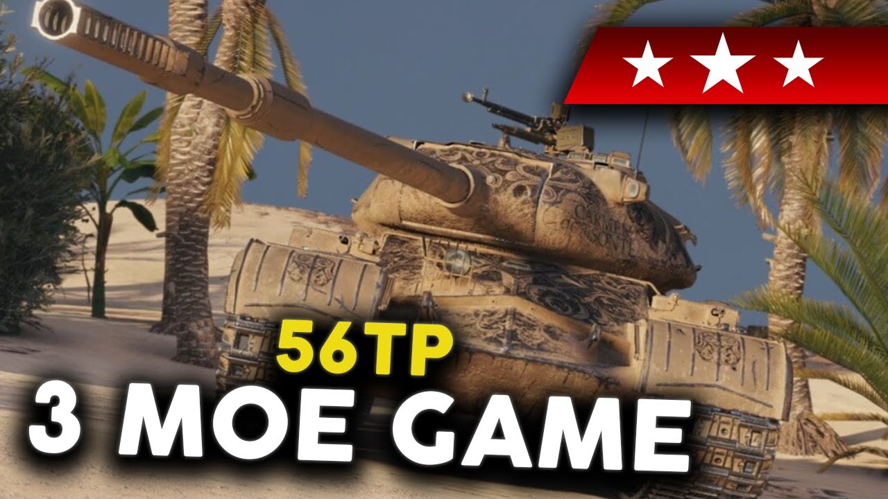 56TP  |  3 MoE Battle #573