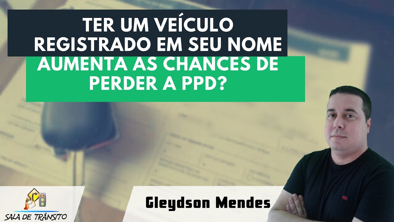Ter um veículo registrado em seu nome aumenta as chances de perder a PPD?