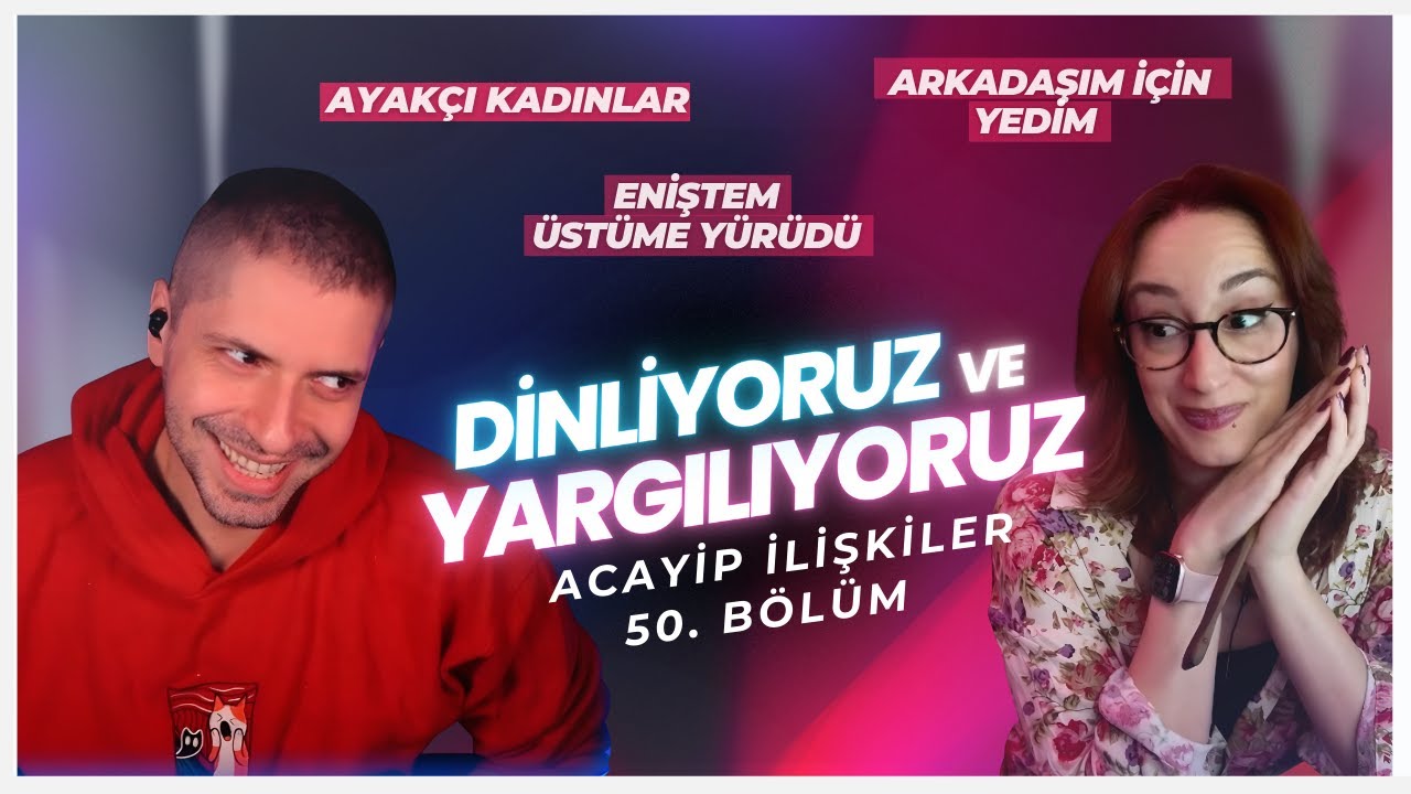 Dinliyoruz ve Yargılıyoruz #50 | Sub-Domlar, Enişteler ve Hayır Diyemeyenler