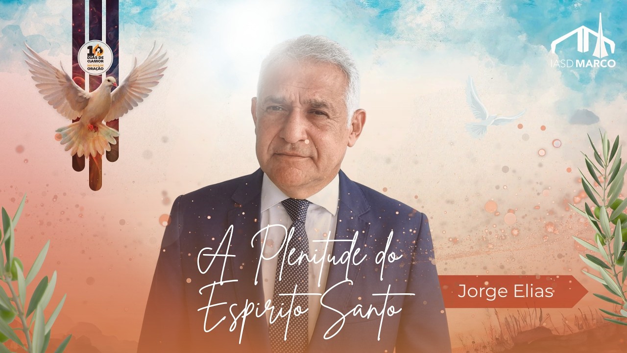 A PLENITUDE DO ESPÍRITO SANTO | Jorge Elias | 10 Dias de Oração
