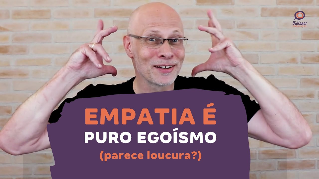 Empatia é puro egoísmo (parece loucura? a gente explica...)