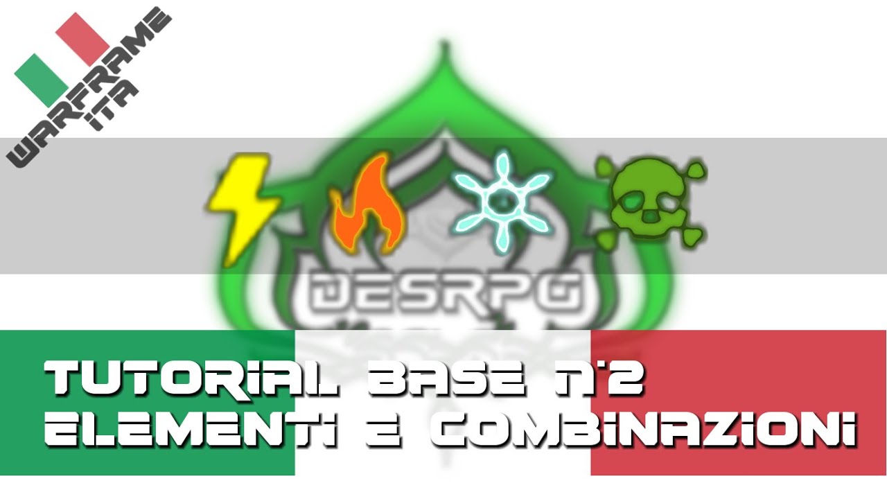 Warframe ITA - Tutorial Base N°2 - Elementi e combinazioni secondo DesRPG