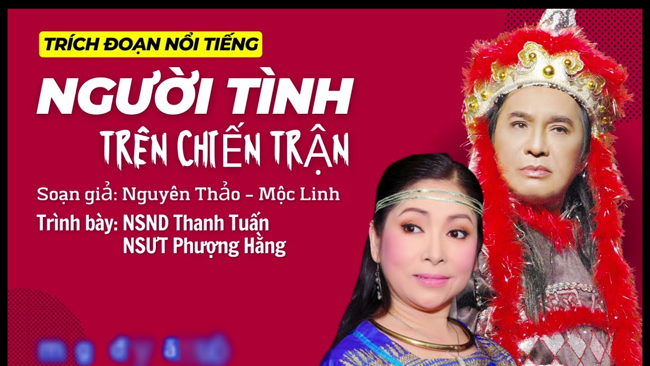 TRÍCH ĐOẠN NGƯỜI TÌNH TRÊN CHIẾN TRẬN (KÈM LỜI) | NSND THANH TUẤN + NSƯT PHƯỢNG HẰNG