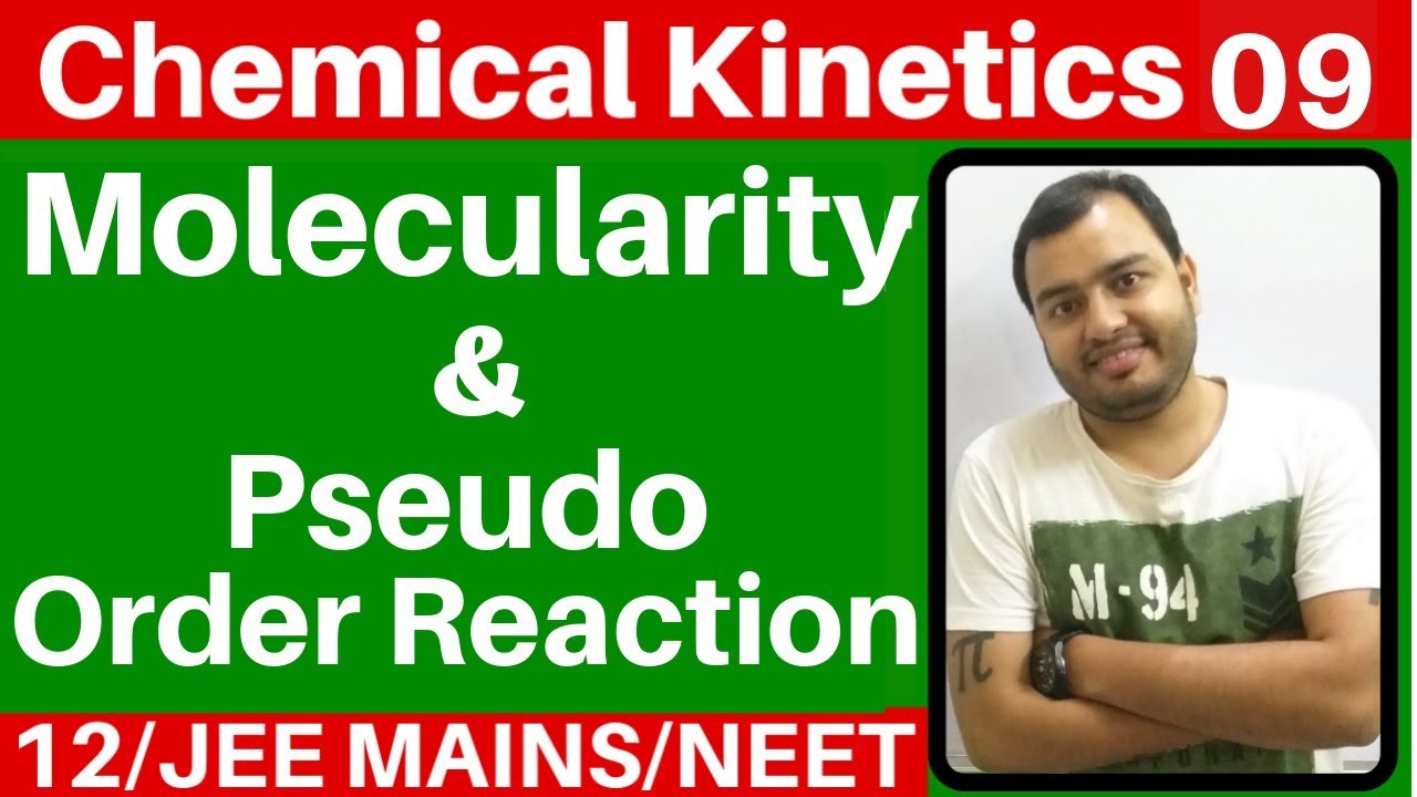 Chemical Kinetics 09 : Molecularity of Reaction I Pseudo Order Reaction I Molecularity JEE/NEET