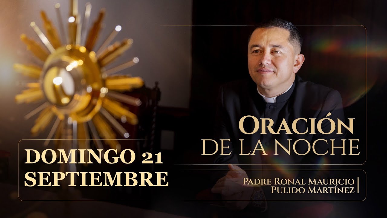 ORACIÓN DE LA NOCHE DE HOY DOMINGO 21 DE SEPTIEMBRE
