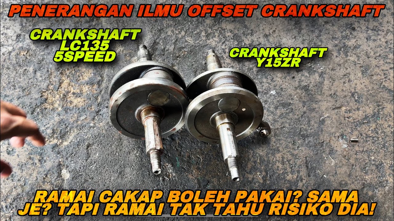 OFFSET CRANKSHAFT | BEZA CRANKSHAFT Y15 & LC 5S | LC 5S TAK BOLEH PAKAI CRANKSHAFT Y15?