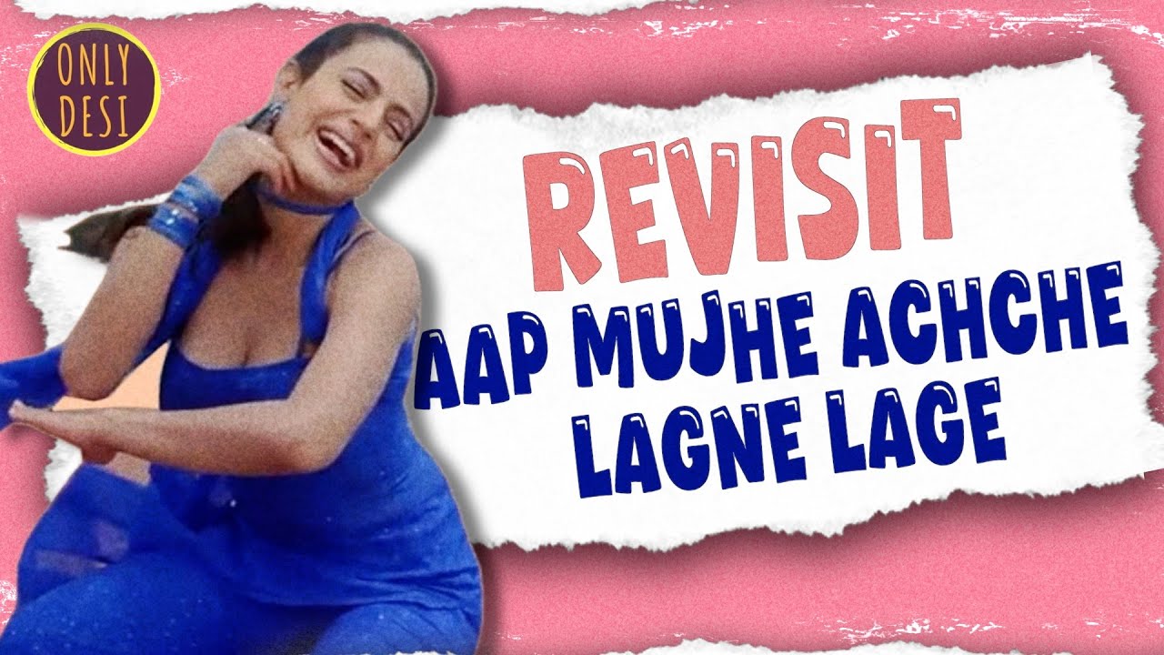 Aap Mujhe Achche Lagne Lage : The Revisit