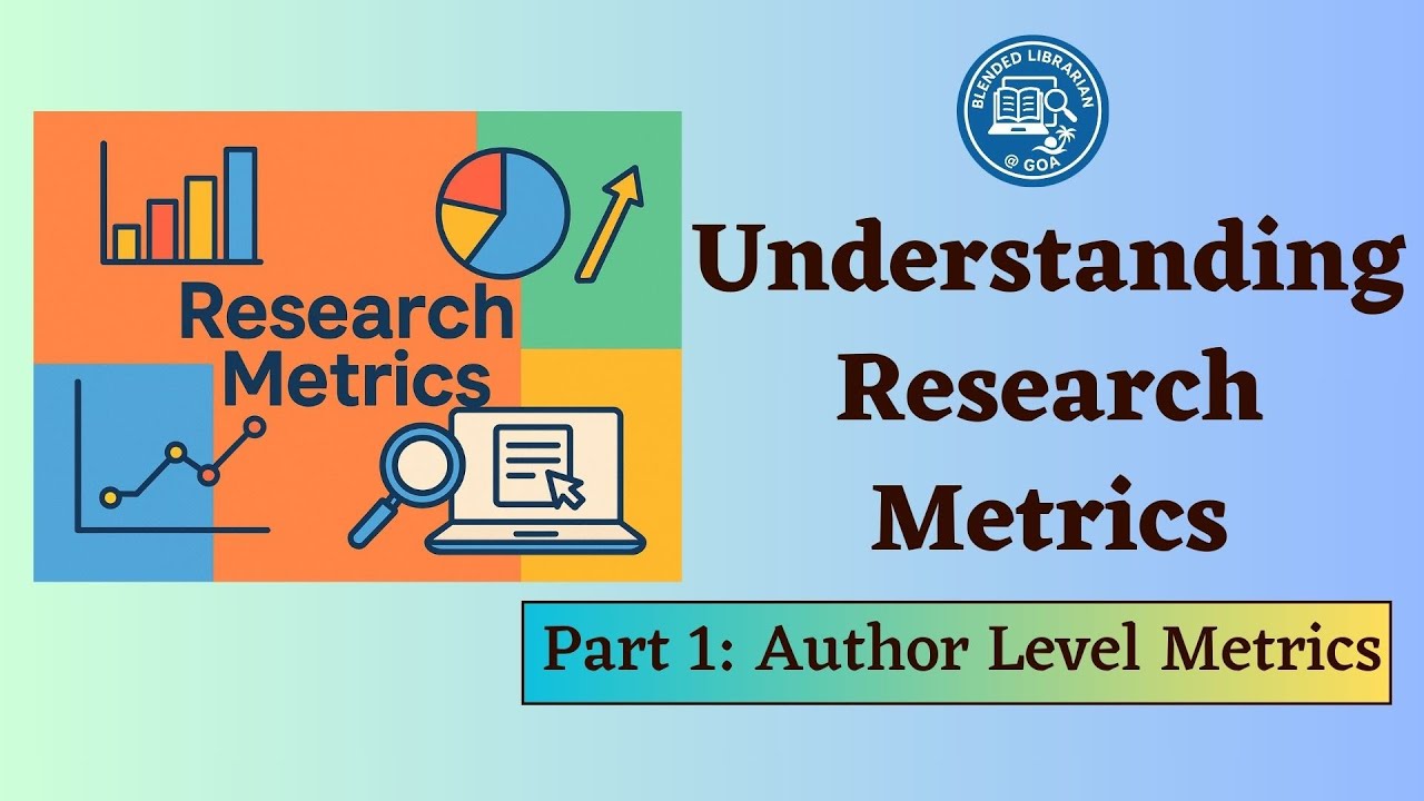 Understanding Research Metrics: Part 1-Author Metrics