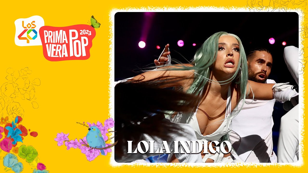 LOLA INDIGO - Corazones rotos + La Santa | En directo en LOS40 Primavera Pop 2023